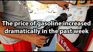 The price of gasoline increased dramatically in the past week