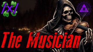 The Musician | 4chan /x/ Paranormal Greentext Stories Thread