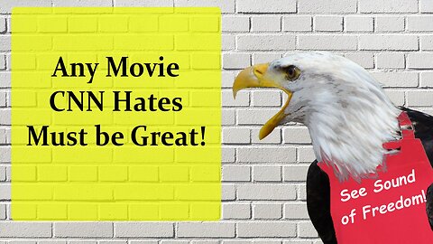 Any Movie CNN Hates Must be Great!