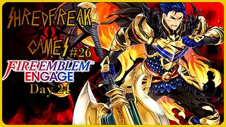 Monday LIVE! - The Brash General - Fire Emblem Engage Day 25 - Shredfreak Games #27