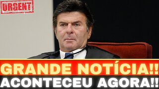 AGORA: LUIZ FUX TOMA DECISÃO!! GRANDE NOTÍCIA!! ACABOU A FARRA....