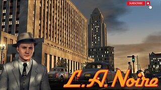 NOW WHO IS THE MAN - L.A. NOIRE #4