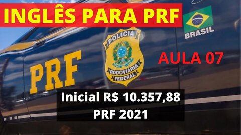 INGLÊS PRF / INGLÊS PARA PRF / INGLÊS PARA POLÍCIA RODOVIÁRIA FEDERAL / INGLÊS INICIANTE PRF AULA07