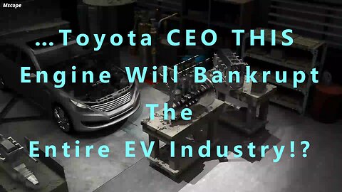 …Toyota CEO THIS Engine Will Bankrupt The Entire EV Industry?
