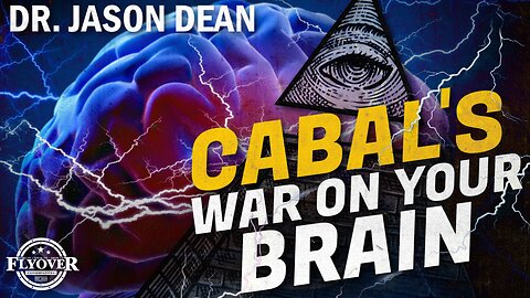 FULL INTERVIEW: The Cabals War On Your Brain and How to Fight Back with Dr. Jason Dean | Flyover Conservatives