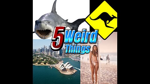 5 Weird Things - Australia