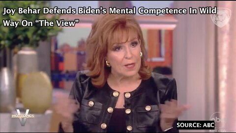 Joy Behar Defends Biden’s Mental Competence In Wild Way On “The View”