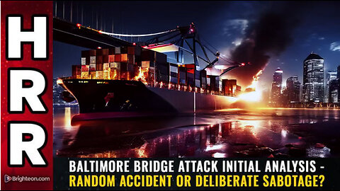 Baltimore bridge attack initial analysis - random accident or deliberate sabotage?