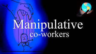 MANLIPUTIVE CO-WORKERS