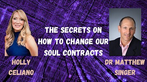 Holly Celiano & Dr Matthew Singer Discuss The Secrets On How To Change Our Soul Contracts