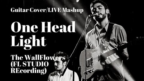 One Head Light - The Wallflowers | Guitar Cover/Mashup (Live Recording in FL Studio)