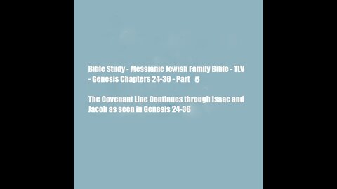 Bible Study - Messianic Jewish Family Bible - TLV - Genesis Chapters 24-36 - Part 5