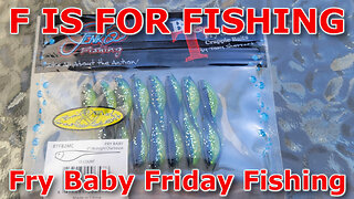 Fry Baby Friday Fishing