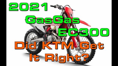 2021 GasGas EC300 - Did KTM Get It Right? My Quick Take