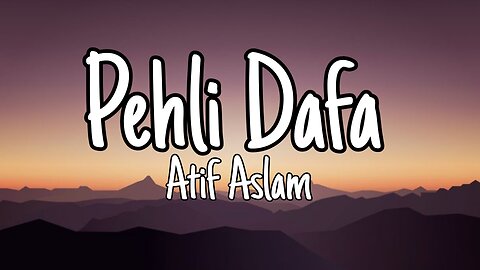 Atif Aslam: Pehli Dafa | Lyrics (Video) | Ileana D’Cruz | Latest Hindi Song 2017 | T-Series