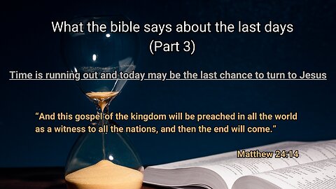 What the bible says about the last days (Part 3) | Repent and turn to Jesus now before it's too late