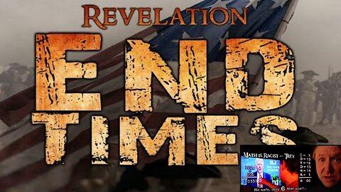 REVELATION: END TIMES - Where are we in Revelations? - Trey Smith Documentary