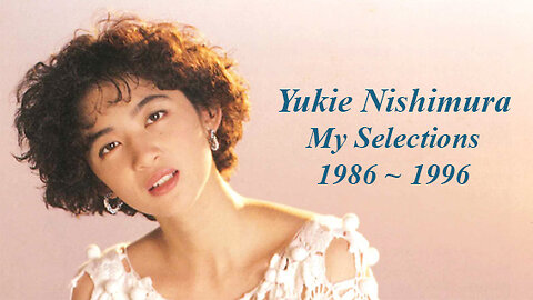 Yukie Nishimura those beautiful underrated pieces - My selection 1986~1996 -