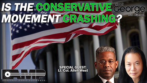 Is the Conservative Movement Crashing? | About GEORGE With Gene Ho Ep. 96