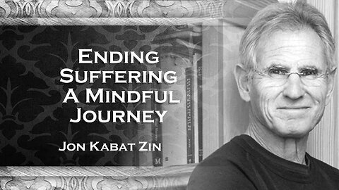 Relentless NonPursuit of a More Mindful World, Jon Kabat Zin