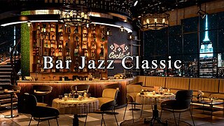 Relaxing Jazz Bar Classics for Study, Work, Sleep 🍷 New York Jazz Lounge & Relaxing Jazz Music