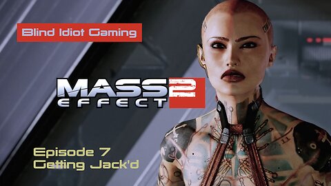 Blind Idiot plays - Mass Effect 2 LE | pt. 7 - Getting Jack'd | No Commentary | Insanity
