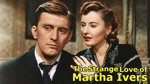 The Strange Love Of Martha Ivers 1946 1440p - Barbara Stanwyck | Kirk Douglas | Van Heflin