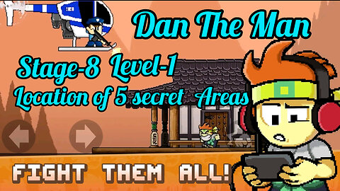 Dan The Man || Stage 8 - Level-1/ Location of 5 secret Areas