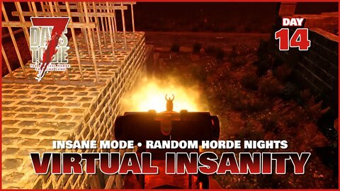 Virtual Insanity: Day 14 | HORDE NIGHT | 7 Days to Die Gaming Series