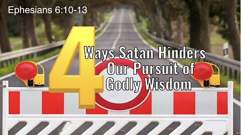 4 Ways Satan Hinders Our Pursuit of Godly Wisdom