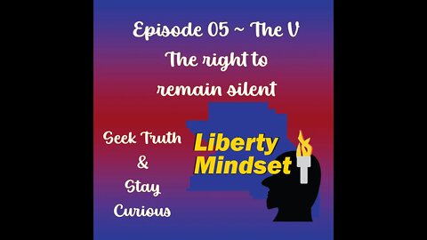 Episode 05 - The Right to remain Silent?
