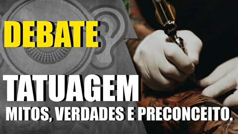 Pavê Debate - Tatuagem. Mitos, Verdades e Preconceito.