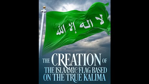 THE CREATION OF THE ISLAAMIC FLAG BASED ON THE TRUE KALIMA OF ALLAH