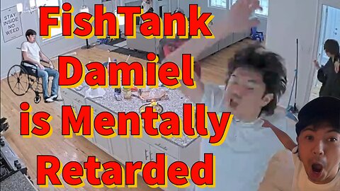 FishTank Damiel is Mentally Retarded