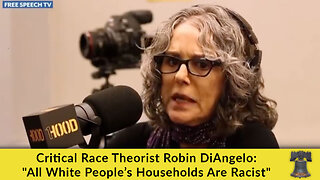 Critical Race Theorist Robin DiAngelo: "All White People’s Households Are Racist"