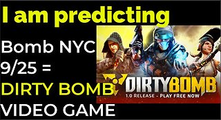 I am predicting: Bomb NYC on Sep 25 = DIRTY BOMB VIDEO GAME PROPHECY