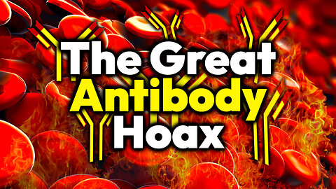 The Great Antibody Hoax: Challenging The Antibody Dogma Used To Force Untested Injections