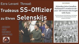 Trudeaus SS-Offizier zu Ehren Selenskyjs (Ein Ezra Levant X Thread)@Augen Auf Medien Analyse🙈