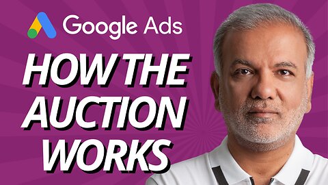 How The Google Ads Auction Works