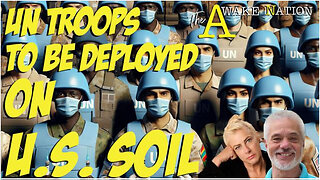 The Awake Nation 05.15.2024 UN Troops To Be Deployed On U.S. Soil