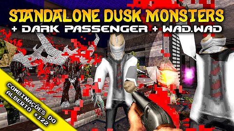 rk Passenger + Standalone Dusk Monsters + WAD.wad [Combinações do Alberto 122]