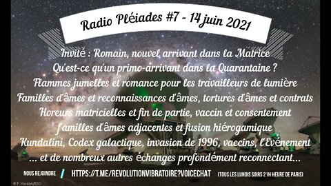 Radio Pléiades #7 - Nouvel arrivant dans la Matrice - 14 juin 2021