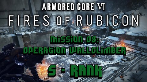 Armored Core 6 [VI] - Mission 08: Operation Wallclimber [S Rank]
