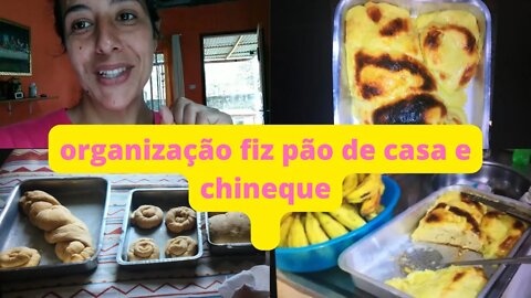 Organização na casa-Fiz pão de casa- E Chineque pela primeira vez