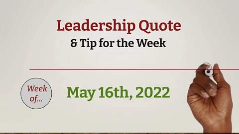 Leadership Quote and Tip for the Week - May 16th, 2022