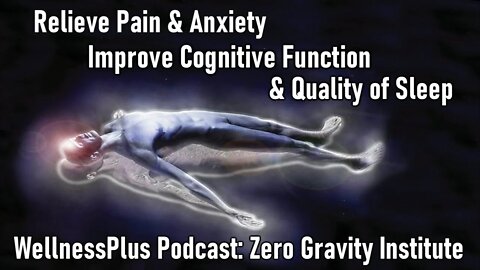 Zero Gravity Floating in 1,200 lbs of Salt! Reduce Anxiety, Pain & Insomnia, WellnessPlus Podcast