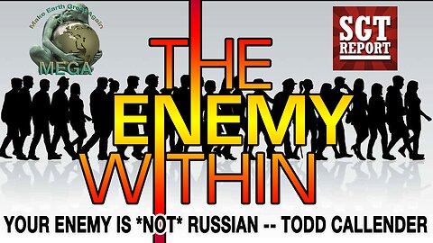 YOUR ENEMY IS *NOT* RUSSIAN -- TODD CALLENDER