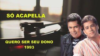 LEANDRO & LEONARDO /QUERO SER SEU DONO /ACAPELLA