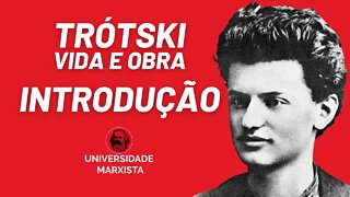 Trótski: vida e obra | Introdução, por Rui Costa Pimenta - Universidade Marxista nº 457