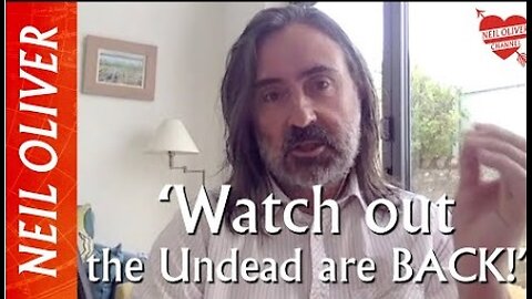 Neil Oliver: Watch out, the Undead are back!!! [Elections, NETZERO & climate change]